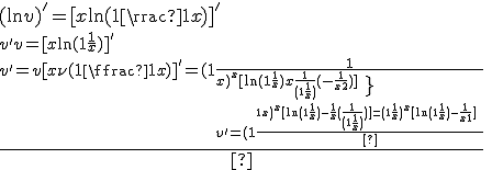 3$
 \\ \begin{array}{l}
 \\  (\ln v)^'=[x\ln (1 + \frac{1}{x})]^' \\ 
 \\  \frac{{v^' }}{v} = [x\ln (1 + \frac{1}{x})]^'\\ 
 \\  v^'=v[x\ln (1 + \frac{1}{x})]^'=(1 + \frac{1}{x})^x [\ln (1 + \frac{1}{x}) + x\frac{1}{{(1 + \frac{1}{x})}}( - \frac{1}{{x^2 }})] \\ 
 \\  v^'=(1 + \frac{1}{x})^x [\ln (1 + \frac{1}{x}) - \frac{1}{x}(\frac{1}{{(1 + \frac{1}{x})}})]=(1 + \frac{1}{x})^x [\ln (1 + \frac{1}{x}) - \frac{1}{{x + 1}}] \\ 
 \\  \end{array}
 \\ 