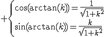 3$ \{\cos(\arctan(k))=\frac{1}{\sqrt{1+k^2}}\\\sin(\arctan(k))=\frac{k}{\sqrt{1+k^2}}