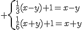 3$ \{\frac13(x-y)+1=x-y\\\frac16(x+y)+1=x+y\.