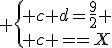 3$ \{{ c+d=\frac{9}{2} \\ c+b=X