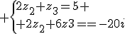 3$ \{{2z_2+z_3=5 \\ 2z_2+6z_3=-20i
