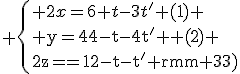 3$ \{ 2x=6+t-3t^' \rm (1) \\ y=4-t-4t^' \rm (2) \\ 2z=12-t-t^' \rm (3)