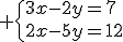 3$ \{3x-2y=7\\2x-5y=12