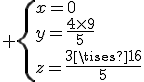 3$ \{x=0\\y=\frac{4\times9}5\\z=\frac{3\times16}5\.