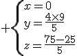 3$ \{x=0\\y=\frac{4\times9}5\\z=\frac{75-27}5\.