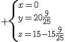 3$ \{x=0\\y=20\frac9{25}\\z=15-15\frac9{25}\.