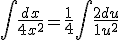 3$ \Bigint \frac{dx}{4+x^2} = \frac{1}{4} \Bigint \frac{2du}{1+u^2 } 