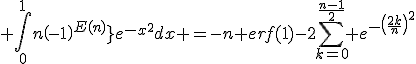 3$ \Bigint_0^1{n\left(-1\right)^{E(nx)}}e^{-x^2}dx =-n erf(1)-2\Bigsum_{k=0}^{\fr{n-1}{2}} e^{-\(\fr{2k}{n}\)^2}