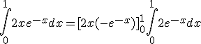 3$ \Bigint_0^1 2xe^{-x}dx = [2x(-e^{-x})]_0^1 + \Bigint_0^1 2e^{-x} dx 