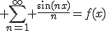 3$ \Bigsum_{n=1}^\infty \fr{\sin(nx)}{n}=f(x)