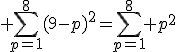 3$ \Bigsum_{p=1}^8(9-p)^2=\Bigsum_{p=1}^8 p^2