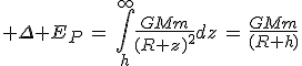 3$ \Delta E_P\,=\,\int_h^\infty\frac{GMm}{(R+z)^2}dz\,=\,\frac{GMm}{(R+h)}