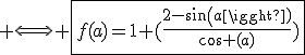 3$ \Longleftrightarrow \fbox{f(a)=1+(\frac{2-sin(a)}{\cos (a)})}