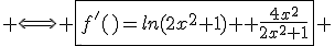 3$ \Longleftrightarrow \fbox{f^'(x)=ln(2x^2+1)+\frac{4x^2}{2x^2+1}} 
