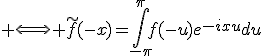 3$ \Longleftrightarrow \tilde{f}(-x)=\int_{-\pi}^{\pi}f(-u)e^{-ixu}du