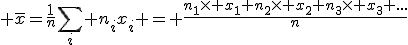 3$ \bar{x}=\frac{1}{n}\sum_i n_ix_i = \frac{n_1\times x_1+n_2\times x_2+n_3\times x_3+...}{n}