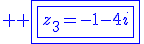 3$ \blue \fbox{\fbox{z_3=-1-4i}}