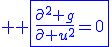 3$ \blue \fbox{\frac{\partial^2 g}{\partial u^2}=0}
