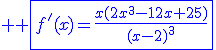 3$ \blue \fbox{f'(x)=\frac{x(2x^3-12x+25)}{(x-2)^3}}
