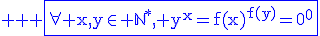 3$ \blue \rm \fbox{\forall x,y\in \mathbb{N}^{\ast}, y^x=f(x)^{f(y)}=0^0}