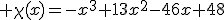3$ \chi(x)=-x^3+13x^2-46x+48