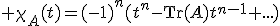3$ \chi_A(t)=(-1)^n(t^n-\text{Tr}(A)t^{n-1}+...)