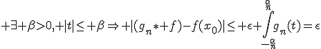 3$ \exists \beta>0, |t|\le \beta\Right |(g_n\ast f)-f(x_0)|\le \epsilon \Bigint_{-\frac{\alpha}{n}}^{\frac{\alpha}{n}}g_n(t)=\epsilon