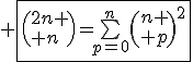 3$ \fbox{\(2n \\ n\)=\bigsum_{p=0}^n\(n \\ p\)^2}