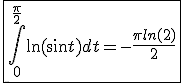 3$ \fbox{\Bigint_{0 }^{\frac{\pi}{2}}\ln(\sin t)dt = -\frac{\pi ln(2)}{2} }