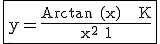 3$ \fbox{\rm y=\frac{Arctan (x) + K}{x^2+1}}