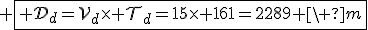 3$ \fbox{ \cal{D}_d=\cal{V}_d\times \cal{T}_d=15\times 161=2289 \ m