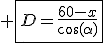 3$ \fbox{D=\frac{60-x}{\cos(\alpha)}}