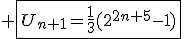 3$ \fbox{U_{n+1}=\frac{1}{3}(2^{2n+5}-1)}