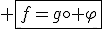 3$ \fbox{f=g\circ \varphi}