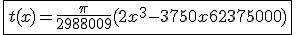 3$ \fbox{t(x)=\frac{\pi}{2988009}(2x^3-3750x+ 62375000)}