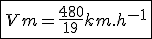 3$ \fbox {Vm = \frac{480}{19} km.h^{-1}}