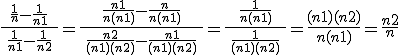 3$ \frac{\frac{1}{n} - \frac{1}{n+1}}{\hspace{5} \frac{1}{n+1} - \frac{1}{n+2} \hspace{5}} = \frac{\frac{n+1}{n(n+1)} - \frac{n}{n(n+1)}}{\hspace{5} \frac{n+2}{(n+1)(n+2)} - \frac{n+1}{(n+1)(n+2)} \hspace{5}} = \frac{\frac{1}{n(n+1)}}{\hspace{5} \frac{1}{(n+1)(n+2)} \hspace{5}} = \frac{(n+1)(n+2)}{n(n+1)} = \frac{n+2}{n}