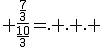3$ \frac{\frac{7}{3}}{\frac{10}{3}}=. . . 