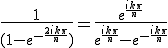 3$ \frac{1}{(1-e^{-\frac{2ik\pi}{n}})} = \frac{e^{\frac{ik\pi}{n}}}{e^{\frac{ik\pi}{n}}-e^{-\frac{ik\pi}{n}}