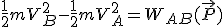 3$ \frac{1}{2}mV_B^2-\frac{1}{2}mV_A^2 = W_{AB}(\vec{P})