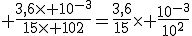 3$ \frac{3,6\times 10^{-3}}{15\times 10{2}}=\frac{3,6}{15}\times \frac{10^{-3}}{10^2}