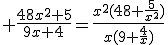 3$ \frac{48x^2+5}{9x+4}=\frac{x^2(48+\frac{5}{x^2})}{x(9+\frac{4}{x})}