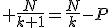 3$ \frac{N}{k+1}=\frac{N}{k}-P