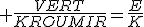 3$ \frac{VERT}{KROUMIR}=\frac{E}{K}