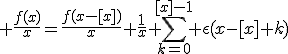 3$ \frac{f(x)}{x}=\frac{f(x-[x])}{x}+\frac{1}{x} \sum_{k=0}^{[x]-1} \epsilon(x-[x]+k)