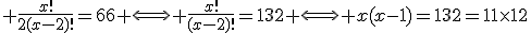 3$ \frac{x!}{2(x-2)!}=66 \Longleftrightarrow \frac{x!}{(x-2)!}=132 \Longleftrightarrow x(x-1)=132=11\times12