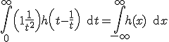 3$ \int_0^{+\infty} \left(1+ \frac{ 1}{t^2}\right) h \left(t-\frac{ 1}{t} \right)\, {\rm d} t =\int_{-\infty}^{+\infty} h(x) \, {\rm d} x