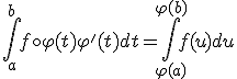 3$ \int_a^b f\circ\varphi(t) \varphi'(t) dt = \int_{\varphi(a)}^{\varphi(b)} f(u)du
