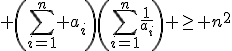 3$ \left(\sum_{i=1}^{n} a_i\right)\left(\sum_{i=1}^{n}\frac{1}{a_i}\right) \geq n^2