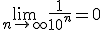 3$ \lim_{n\to\infty} \frac{1}{10^n} = 0
